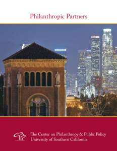 Philanthropic Partners  The Center on Philanthropy & Public Policy University of Southern California  Since 2000, The Center on Philanthropy and Public Policy has built a national