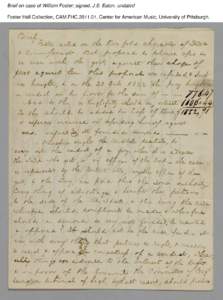 Brief on case of William Foster; signed, J.S. Eaton, undated Foster Hall Collection, CAM.FHC[removed], Center for American Music, University of Pittsburgh. Brief on case of William Foster; signed, J.S. Eaton, undated Fos