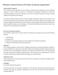 Wireless Internet Service Provider Customer Agreement LIMITATION OF LIABILITY The Customer hereby requests that the Company install any and all equipment and/or software required in order to receive the Service. In allow