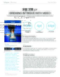 Success Story
  BREWING INTRIGUE WITH VIDEO The Korean skincare brand used video ads on Instagram to reach its audience and create a sense of mystery 
