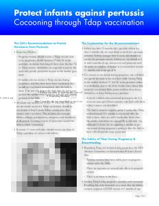 Protect infants against pertussis Cocooning through Tdap vaccination The CDC’s Recommendations to Protect Newborns from Pertussis •	 Expecting Mothers --Pregnant women should receive a Tdap vaccine with