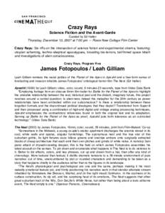 Crazy Rays Science Fiction and the Avant-Garde Curated by Ed Halter Thursday, December 13, 2007 at 7:00 pm — Roxie New College Film Center Crazy Rays: Six riffs on the intersection of science fiction and experimental c