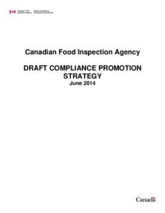 Canadian Food Inspection Agency DRAFT COMPLIANCE PROMOTION STRATEGY June[removed]