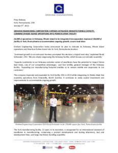 Press Release York, Pennsylvania, USA October 9th, 2015 GRAHAM ENGINEERING CORPORATION EXPANDS EXTRUSION MANUFACTURING CAPACITY, COMBINES RHODE ISLAND OPERATIONS INTO PENNSYLVANIA FACILITY 26,000 sf operations in Ashaway