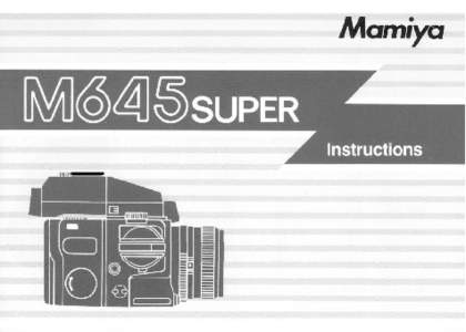 Thank you very much for your purchase of the M645 Super. The Mamiya M645 Super is the latest 6 x 4.5cm medium format SLR. This camera has been developed through Mamiya’s expertise in the most advanced technologies and