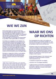 WIE WE ZIJN Het European Agency for Special Needs and Inclusive Education (het Agency) is een onafhankelijke organisatie die fungeert als platform voor samenwerking tussen de 28 lidstaten1 op het gebied van speciaal en i