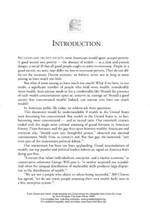 INTRODUCTION NO GOOD AND DECENT SOCIETY, most Americans would agree, accepts poverty. A good society sees poverty — the absence of wealth — as a clear and present danger, a social ill that all good people ought to un