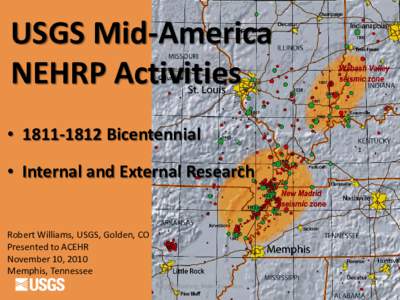 USGS Mid-America NEHRP Activities • [removed]Bicentennial • Internal and External Research  Robert Williams, USGS, Golden, CO