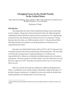 Changing Views on the Death Penalty in the United States Paper delivered in Beijing, China, October 7, 2007, at the Conference on Alternatives to the Death Penalty in U.S.A and China By Richard C. Dieter*