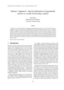 Judgment and Decision Making, Vol. 3, No. 2, February 2008, pp. 191–194  Hedonic “adaptation”: Specific habituation to disgust/death elicitors as a result of dissecting a cadaver Paul Rozin∗ Department of Psychol