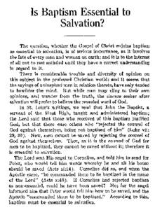 Is Baptism Essential to Salvation? The question, whether the Gospel of Christ enjoins baptism as essential to salvation, is of serious importance, as it involves the fate of every man and woman on earth; and it is to the