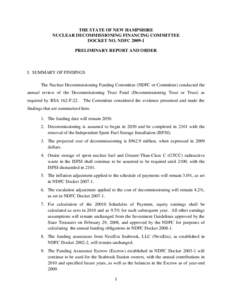 THE STATE OF NEW HAMPSHIRE NUCLEAR DECOMMISSIONING FINANCING COMMITTEE DOCKET NO. NDFC[removed]PRELIMINARY REPORT AND ORDER  I. SUMMARY OF FINDINGS