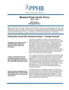 MUSINGS FROM THE OIL PATCH April 7, 2015 Allen Brooks Managing Director Note: Musings from the Oil Patch reflects an eclectic collection of stories and analyses dealing with issues and developments within the energy indu