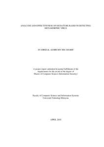 ANALYSIS AND EFFECTIVENESS OF SIGNATURE BASED IN DETECTING METAMORPHIC VIRUS SYAHRIZAL AZMIR BIN MD. SHARIF  A project report submitted in partial fulfillment of the