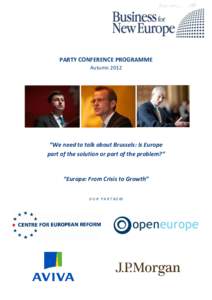PARTY CONFERENCE PROGRAMME Autumn 2012 “We need to talk about Brussels: Is Europe part of the solution or part of the problem?”