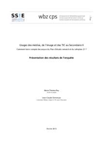 Usages des médias, de l’image et des TIC au Secondaire II Comment tenir compte des acquis du Plan d’étude romand et du Lehrplan 21 ? Présentation des résultats de l’enquête  Marie-Thérèse Rey