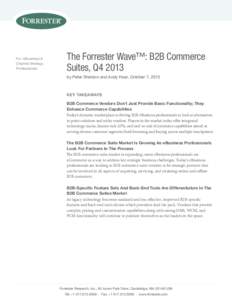 For: eBusiness & Channel Strategy Professionals The Forrester Wave™: B2B Commerce Suites, Q4 2013