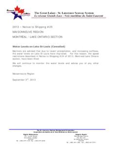 2013 – Notice to Shipping #25 MAISONNEUVE REGION MONTRÉAL / LAKE ONTARIO SECTION Water Levels on Lake St-Louis (Cancelled) Mariners are advised that due to recent precipitation, and increasing outflows, the water leve