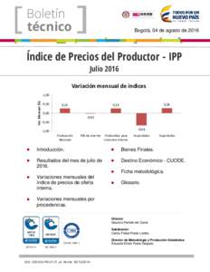 Boletín técnico Bogotá, 04 de agosto de 2016  Índice de Precios del Productor - IPP