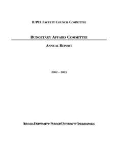 IUPUI FACULTY COUNCIL COMMITTEE  BUDGETARY AFFAIRS COMMITTEE ANNUAL REPORT  2002 – 2003