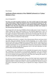 Press Release  myclimate offsets emissions of the FONAM Conference on ‘Carbon Markets in Peru Lima, 24 August 2011 The Swiss non-profit foundation myclimate, one of the world’s leaders for high quality