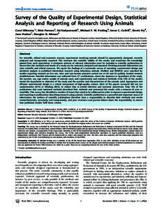 Survey of the Quality of Experimental Design, Statistical Analysis and Reporting of Research Using Animals Carol Kilkenny1*, Nick Parsons2, Ed Kadyszewski3, Michael F. W. Festing4, Innes C. Cuthill5, Derek Fry6, Jane Hut