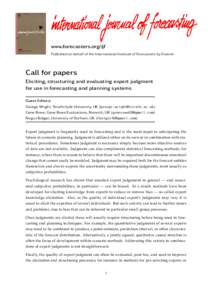 www.forecasters.org/ijf Published on behalf of the International Institute of Forecasters by Elsevier Call for papers Eliciting, structuring and evaluating expert judgment for use in forecasting and planning systems