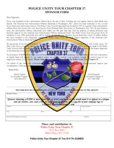 POLICE UNITY TOUR CHAPTER 37 SPONSOR FORM Dear Supporter, Every year hundreds of law enforcement officers die in the line of duty. Nothing can ever replace them to their family and friends. The National Law Enforcement O