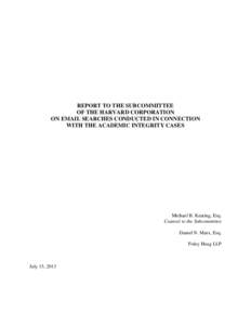 REPORT TO THE SUBCOMMITTEE OF THE HARVARD CORPORATION ON EMAIL SEARCHES CONDUCTED IN CONNECTION WITH THE ACADEMIC INTEGRITY CASES  Michael B. Keating, Esq.