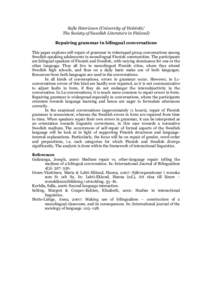 Sofie Henricson (University of Helsinki/ The Society of Swedish Literature in Finland) Repairing grammar in bilingual conversations This paper explores self-repair of grammar in videotaped group conversations among Swedi