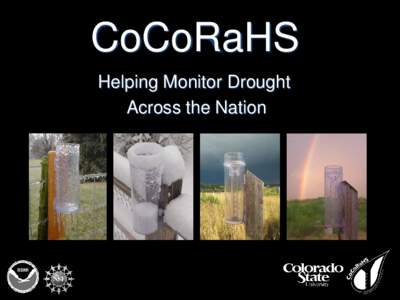 CoCoRaHS Helping Monitor Drought Across the Nation What is CoCoRaHS?