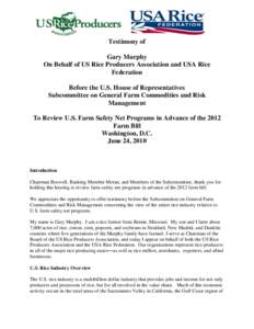 Testimony of Gary Murphy On Behalf of US Rice Producers Association and USA Rice Federation Before the U.S. House of Representatives Subcommittee on General Farm Commodities and Risk