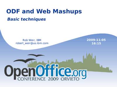 ODF and Web Mashups Basic techniques Rob Weir, IBM [removed]