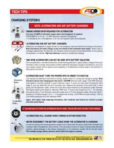 TECH TIPS CHARGING SYSTEMS NOTE: ALTERNATORS ARE NOT BATTERY CHARGERS * ENGINE HORSEPOWER REQUIRED FOR ALTERNATORS For every 23 AMPS of alternator output about one horsepower is required. FOR EXAMPLE: A 12 volt, 115 AMP 