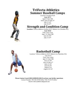 TriFecta	
  Athletics	
    Summer	
  Baseball	
  Camps	
   Location:	
  Freedom	
  Park	
  	
   Cost:	
  $175	
   Ages	
  8-­‐14yrs	
  Old	
  