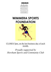 WIMMERA SPORTS FOUNDATION CLOSES 5pm, on the last business day of each month.