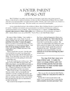 a foster parent speaks out Mary Callahan is an author of two books, an emergency room nurse, and a foster parent in Maine, a state forced to confront the failures of what was then its Department of Human Services (DHS) w