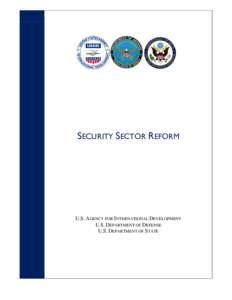 SECURITY SECTOR REFORM  U.S. AGENCY FOR INTERNATIONAL DEVELOPMENT U.S. DEPARTMENT OF DEFENSE U.S. DEPARTMENT OF STATE