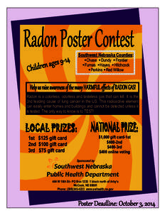 Southwest Nebraska Counties: Chase Dundy Frontier Furnas Hayes Hitchcock Perkins Red Willow  Radon is a colorless, odorless and tasteless gas that can kill. It is the