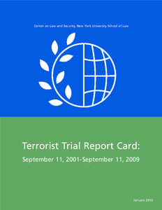 Center on Law and Security, New York University School of Law  Terrorist Trial Report Card: September 11, 2001-September 11, 2009  January 2010