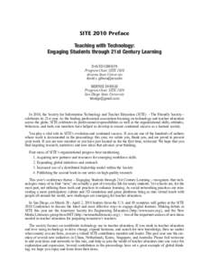 SITE 2010 Preface Teaching with Technology: Engaging Students through 21st Century Learning DAVID GIBSON Program Chair, SITE 2010 Arizona State University