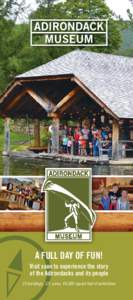 A FULL DAY OF FUN! Visit soon to experience the story of the Adirondacks and its people 24 buildings, 121 acres, 40,000 square feet of exhibitions  2016