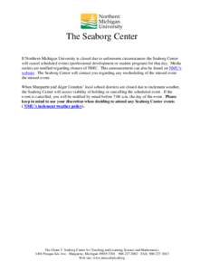 The Seaborg Center If Northern Michigan University is closed due to unforeseen circumstances the Seaborg Center will cancel scheduled events (professional development or student program) for that day. Media outlets are n