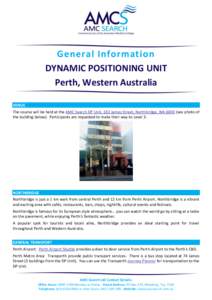General Information DYNAMIC POSITIONING UNIT Perth, Western Australia VENUE The course will be held at the AMC Search DP Unit, 102 James Street, Northbridge, WA[removed]see photo of the building below). Participants are re
