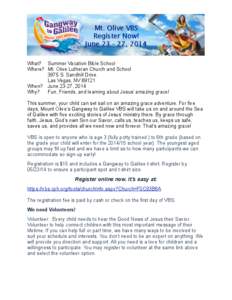 Mt. Olive VBS Register Now! June[removed], 2014 What? Summer Vacation Bible School Where? Mt. Olive Lutheran Church and School 3975 S. Sandhill Drive.