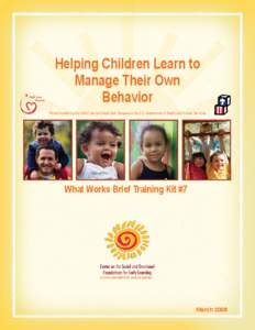 Helping Children Learn to Manage Their Own Behavior Project funded by the Child Care and Head Start Bureaus in the U.S. Department of Health and Human Services  What Works Brief Training Kit #7