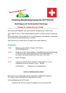 Einladung Neujahrsbegrüssung der SVP Rheintal Besichtigung der Kantonsschule Heerbrugg Freitag 11. Januar 2013 um 19.00h Sehr geehrte SVP Mitglieder, sehr geehrte Gönner, Sympathisanten unserer Partei. Gerne laden wir 