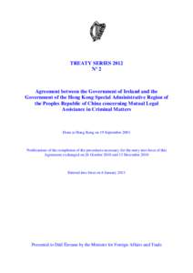 TREATY SERIES 2012 Nº 2 Agreement between the Government of Ireland and the Government of the Hong Kong Special Administrative Region of the Peoples Republic of China concerning Mutual Legal