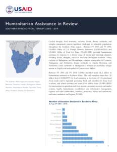 Humanitarian Assistance in Review SOUTHERN AFRICA | FISCAL YEAR (FY) 2005 – 2014 Cyclical drought, food insecurity, cyclones, floods, disease outbreaks, and complex emergencies present significant challenges to vulnera
