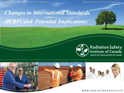 Changes in International Standards (ICRP) and Potential Implications Overview • Who is the ICRP? • Brief Sojourn